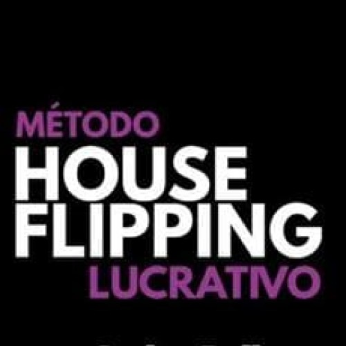 Método House Flipping Lucrativo - Carlos Beil