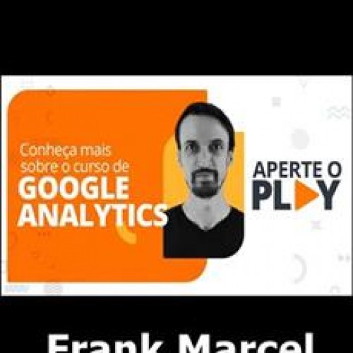 Google Analytics e Google Tag Manager - Frank Marcel Google Analytics e Google Tag Manager - Frank Marcel