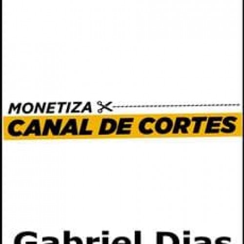 Monetiza Canal de Cortes - Gabriel Dias Monetiza Canal de Cortes - Gabriel Dias