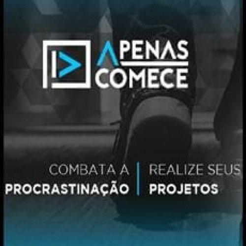 Apenas Começe: Combata a Procrastinação - Christian Barbosa