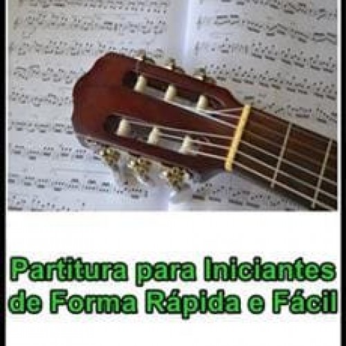 Partitura para Iniciantes de Forma Rápida e Fácil - Gabriel Felix 