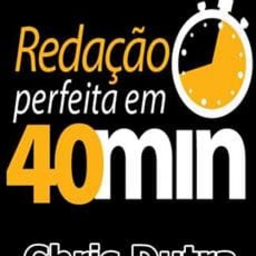 Redação Perfeita em 40 Minutos - Chris Dutra