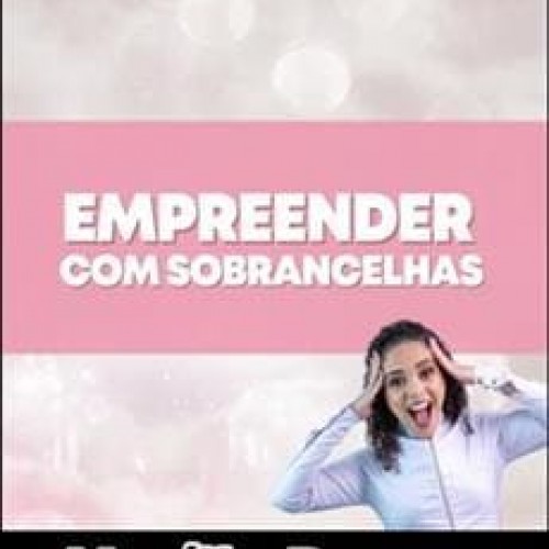 Empreender com Sobrancelhas - Marília Ramos