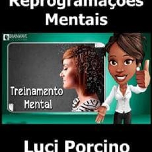 Reprogramações Mentais - Luci Porcino